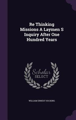 Libro Re Thinking Missions A Laymen S Inquiry After One H...