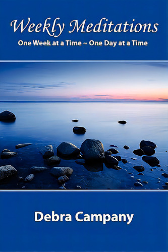 Weekly Meditations One Week At A Time One Day At A Time, De Campany, Debra. Editorial Debra Campany, Tapa Blanda En Inglés