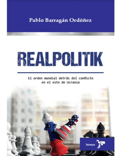 Realpolitik: Realpolitik, De Pablo Barragan Ordoñez. Editorial Bronce, Tapa Blanda, Edición 1 En Español, 2013
