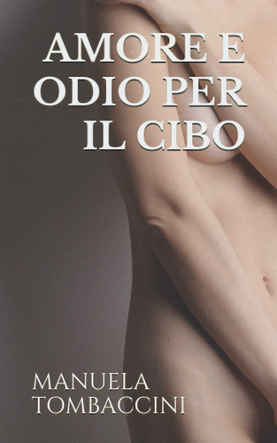 Libro: Amore E Odio Per Il Cibo (italian Edition)