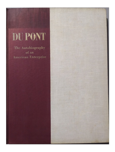 Du Pont The Autobiography Of An American Enterprise - Ingles