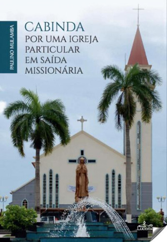 Cabinda: Por Uma Igreja Particular Em Saída Missionária  -