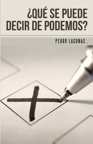 Qué Se Puede Decir De Podemos?, De Lagunas Gil , Pedro.., Vol. 1.0. Editorial Caligrama, Tapa Blanda, Edición 1.0 En Español, 2015