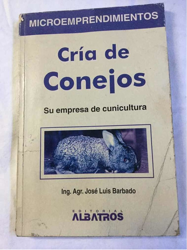 Cría De Conejos Ing. Agr. José Luis Barbado. Albatros