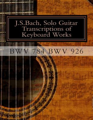 Libro J.s.bach, Solo Guitar Transcriptions Of Keyboard Wo...