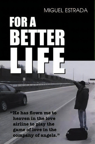 For A Better Life, De Miguel Estrada. Editorial Authorhouse, Tapa Blanda En Inglés