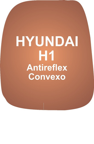 Vidrio Espejo Retrovisor Hyundai H1 Antireflex Convexo