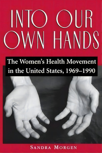 Into Our Own Hands, De Sandra Morgen. Editorial Rutgers University Press, Tapa Blanda En Inglés