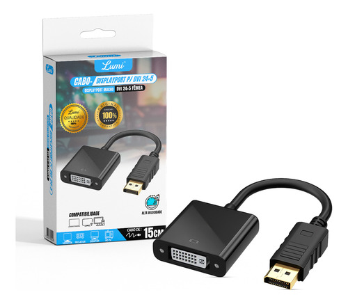 Cabo Adaptador Lumi Displayport Macho Para Dvi (24+5) Femea