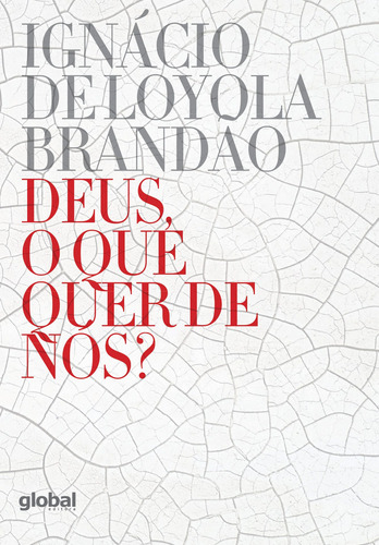 Deus, o que quer de nós?, de Loyola, Ignácio de Loyola. Ignácio de Loyola Brandão Editorial Global Editora, capa mole em português, 2022