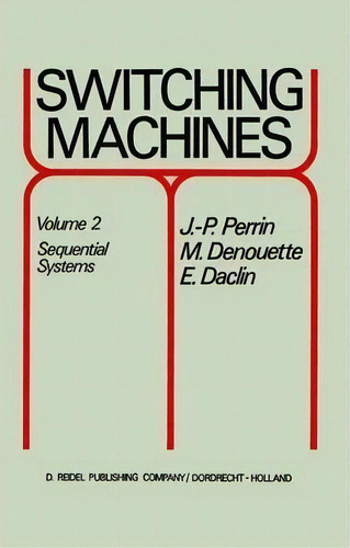Switching Machines : Volume 2 Sequential Systems, De J. P. Perrin. Editorial Springer, Tapa Blanda En Inglés