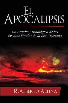 Libro El Apocalipsis : Un Estudio Cronologico De Los Even...