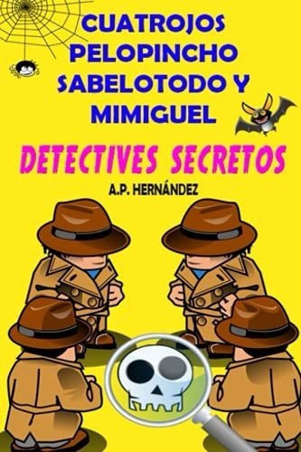 Cuatrojos, Pelopincho, Sabelotodo Y Mimiguel...., De Hernández, A.p.. Editorial Independently Published En Español