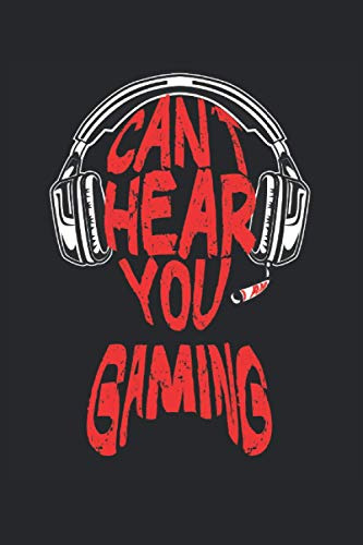 I Can't Hear You I Am Gaming: Cuaderno Rayado Libreta Diario