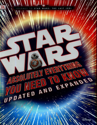 Star Wars Absolutely Everything You Need to Know Updated and Expanded, de Cole Horton. Editorial Dorling Kindersley Ltd, tapa dura en inglés