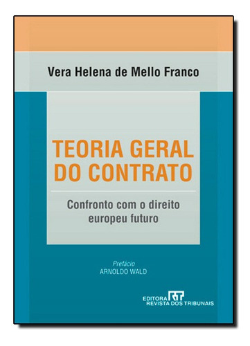Teoria Geral Do Contrato Confronto Com O Direito Europeu Futuro, De Vera Helena De Mello Franco. Editora Revista Dos Tribunais Em Português