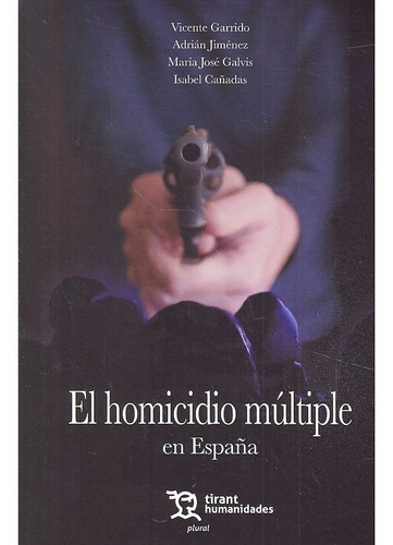 El Homicidio Mãâºltiple En Espaãâ±a, De Garrido Genovés, Vicente. Editorial Tirant Humanidades, Tapa Blanda En Español