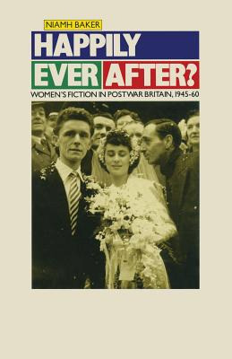 Libro Happily Ever After?: Women's Fiction In Postwar Bri...