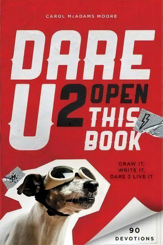 Dare U 2 Open This Book : Draw It, Write It, Dare 2 Live It, De Carol Mcadams Moore. Editorial Zondervan, Tapa Blanda En Inglés