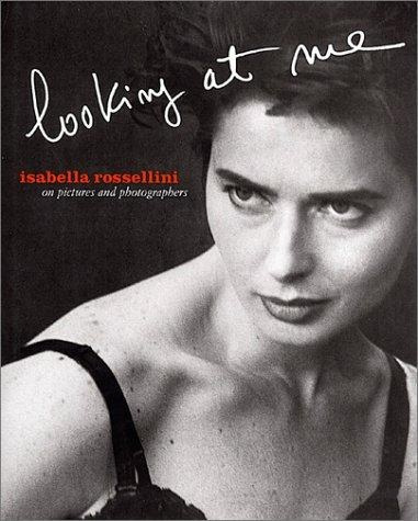 Looking At Me - Isabella Rossellini