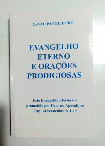 Livro: Evangelho Eterno E Orações Prodigiosas  - Osvaldo P.