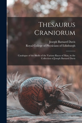 Libro Thesaurus Craniorum: Catalogue Of The Skulls Of The...