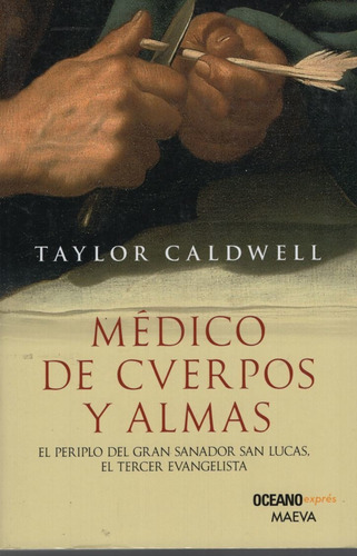 Médico de cuerpos y almas, de Caldwell, Taylor. Editorial Oceano, tapa blanda en español, 2013