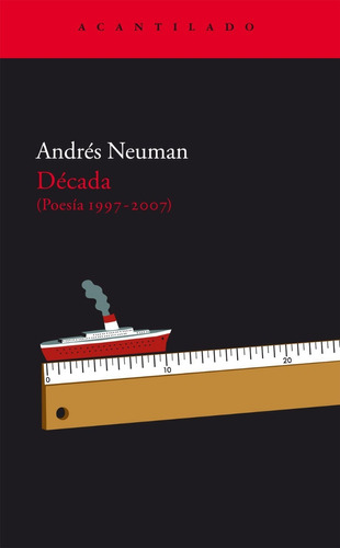 Década (poesía 1997-2007) - Andrés Neuman - Acantilado
