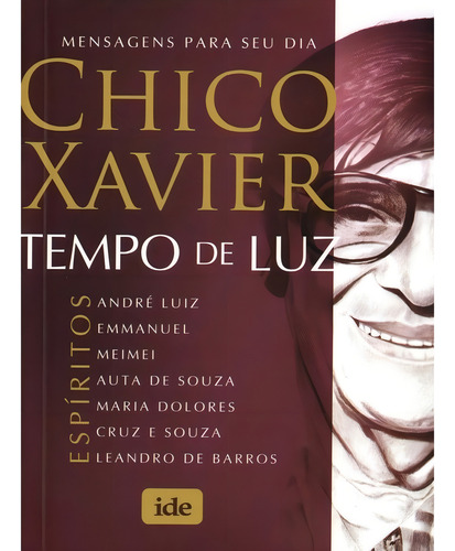 Tempo De Luz, de Xavier, Francisco Cândido. Editorial Instituto de Difusão Espírita, capa mole em português, 2019