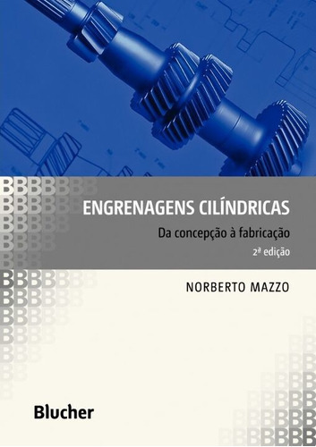 Engrenagens Cilíndricas, De Mazzo, Norberto. Editora Blucher Em Português