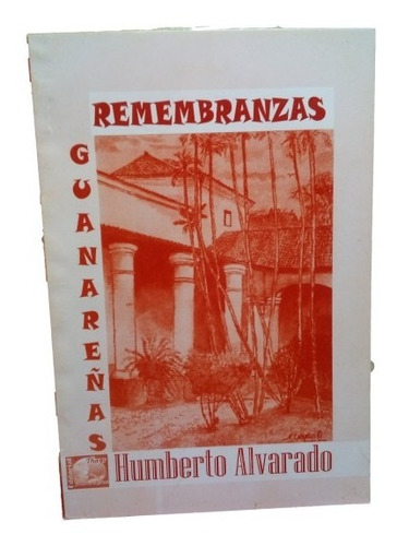 Remembranzas Guanareñas Humberto Alvarado