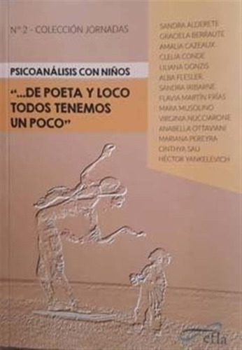 Psicoanalisis Con Niños... De Poeta Y Loco Todos Tenemos Un.