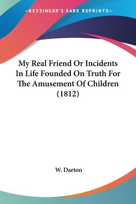 Libro My Real Friend Or Incidents In Life Founded On Trut...