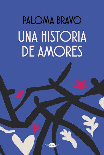 Libro: Una Historia De Amores. Bravo, Paloma. Contraluz Edit