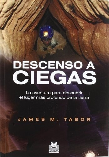 Descenso A Ciegas - James Tabor, de James Tabor. Editorial Paidotribo en español