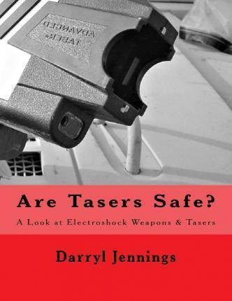 Are Tasers Safe? - Darryl Jennings (paperback)