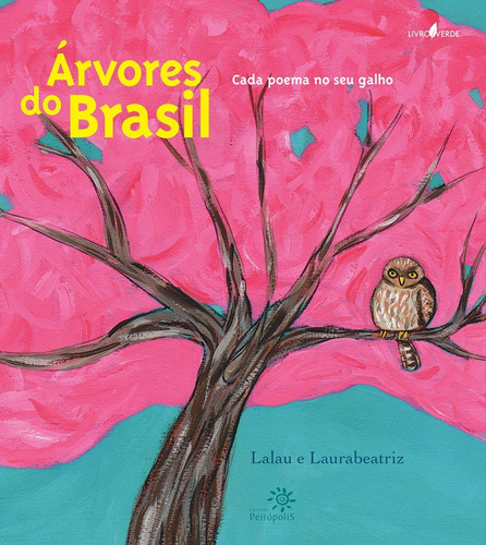 Árvores do Brasil: Cada poema no seu galho, de Lalau. Editora Peirópolis Ltda, capa mole em português, 2017