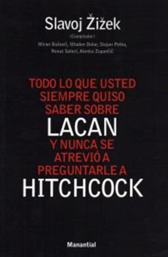 Todo Lo Que Usted Siempre Quiso Saber Sobre Lacan Y Nunca Se