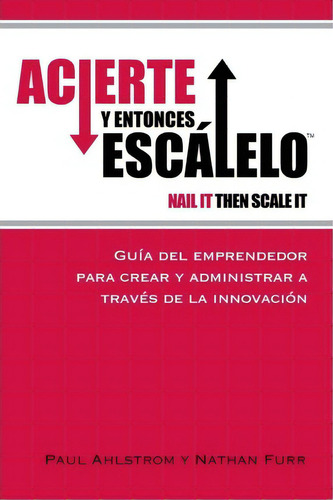 Acierte Y Entonces Escalalo, De Paul Ahlstrom. Editorial Acierta Y Entonces Escalalo, Tapa Blanda En Español