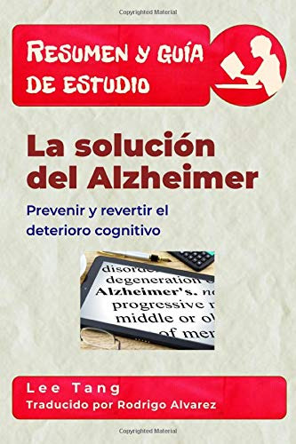 Resumen Y Guia De Estudio  La Solucion Del Alzheimer: Preve
