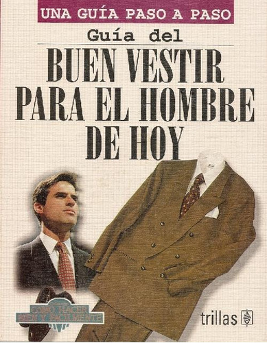 Libro Guia Del Buen Vestir Para El Hombre De Hoy De Trillas