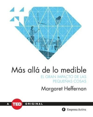 Mas Alla De Lo Medible - Margaret Heffernan, de Heffernan, Margaret. Editorial Empresa Activa, tapa dura en español, 2017