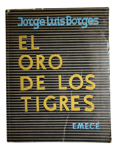 El Oro De Los Tigres Jorge Luis Borges 1ra Edición 1972 C240