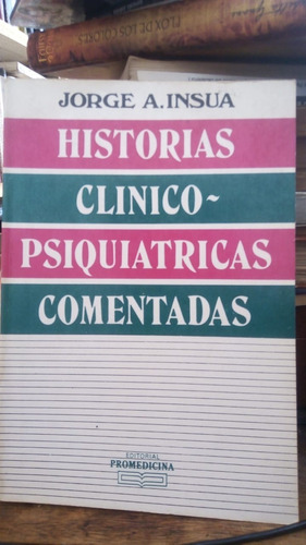 Historias Clinico Psiquiatricas Comentadas - J. A. Insua