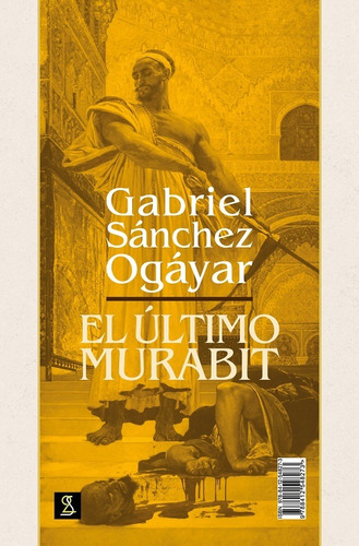 El Último Murabit - Gabriel Sánchez Ogáyar