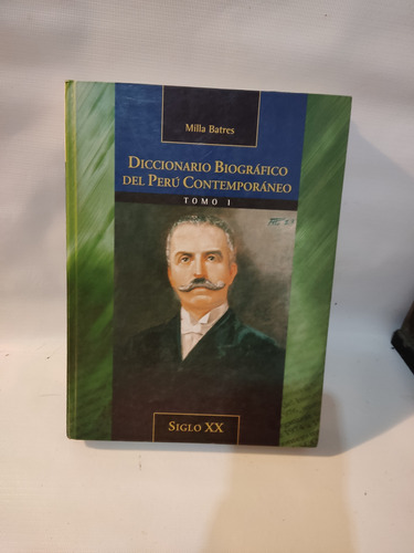 Diccionario Biográfico Perú Contemporáneo V. I Milla Batres 