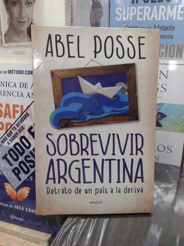 Sobrevivir Argentina - Abel Posse - Ed. Emecé 