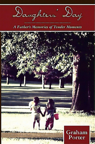 Daughters' Day: A Father's Memories Of Tender Moments, De Porter, Graham. Editorial Createspace, Tapa Blanda En Inglés
