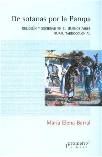 De Sotanas Por La Pampa - Barral, Maria Elena