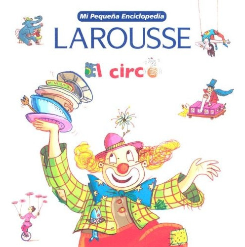 Mi Pequeña Enciclopedia Larouse - El Circo